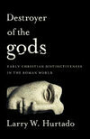 Cover for Destroyer of the gods: Early Christian Distinctiveness in the Roman World