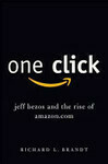 Cover for One Click: Jeff Bezos and the Rise of Amazon.com