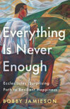 Cover for Everything Is Never Enough