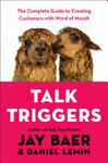 Cover for Talk Triggers: The Complete Guide to Creating Customers with Word of Mouth