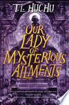 Cover for Our Lady of Mysterious Ailments