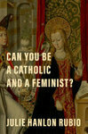 Cover for Can You Be a Catholic and a Feminist?