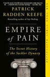 Cover for Empire of Pain: The Secret History of the Sackler Dynasty