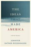 Cover for The Ideas That Made America: A Brief History