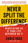 Cover for Never Split the Difference: Negotiating As If Your Life Depended On It