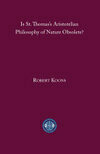 Cover for Is St. Thomas's Aristotelian Philosophy of Nature Obsolete?
