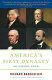 Cover for America's First Dynasty: The Adamses, 1735-1918