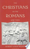 Cover for The Christians as the Romans Saw Them