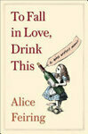 Cover for To Fall in Love, Drink This