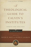 Cover for A Theological Guide to Calvin's Institutes: Essays and Analysis, Paperback Edition