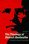 Cover for The Theology of Dietrich Bonhoeffer