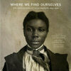 Cover for Where We Find Ourselves