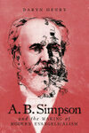 Cover for A.B. Simpson and the Making of Modern Evangelicalism