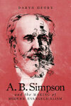 Cover for A.B. Simpson and the Making of Modern Evangelicalism