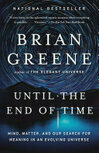 Cover for Until the End of Time: Mind, Matter, and Our Search for Meaning in an Evolving Universe