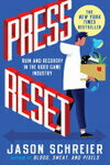 Cover for Press Reset: Ruin and Recovery in the Video Game Industry