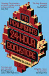 Cover for Mr Penumbra's 24-hour Bookstore