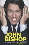 Cover for John Bishop: How Did All This Happen?