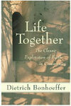 Cover for Life Together: The Classic Exploration of Christian Community
