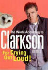 Cover for For Crying Out Loud! (World According to Clarkson, #3)