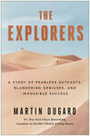 Cover for The Explorers: A Story of Fearless Outcasts, Blundering Geniuses, and Impossible Success