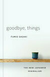 Cover for Goodbye, Things: The New Japanese Minimalism