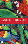 Cover for Ask the Beasts: Darwin and the God of Love