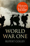 Cover for World War One: History in an Hour