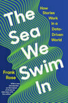 Cover for The Sea We Swim In: How Stories Work in a Data-Driven World