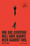 Cover for One Day, Everyone Will Have Always Been Against This