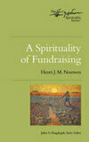 Cover for A Spirituality of Fundraising (Henri Nouwen Spirituality)