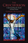 Cover for The Crucifixion: Understanding the Death of Jesus Christ