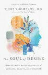 Cover for The Soul of Desire: Discovering the Neuroscience of Longing, Beauty, and Community