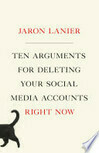 Cover for Ten Arguments for Deleting Your Social Media Accounts Right Now