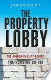 Cover for The Property Lobby: The Hidden Reality behind the Housing Crisis