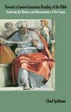 Cover for Toward a Canon-Conscious Reading of the Bible: Exploring the History and Hermeneutics of the Canon