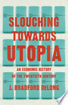 Cover for Slouching Towards Utopia