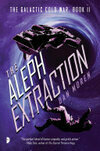 Cover for The Aleph Extraction (The Galactic Cold War, #2)