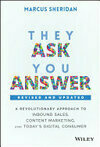 Cover for They Ask, You Answer: A Revolutionary Approach to Inbound Sales, Content Marketing, and Today's Digital Consumer, Revised & Updated