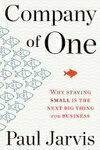 Cover for Company of One: Why Staying Small Is the Next Big Thing for Business