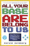 Cover for All Your Base Are Belong to Us: How Fifty Years of Videogames Conquered Pop Culture