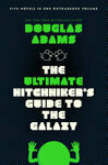 Cover for The Ultimate Hitchhiker's Guide to the Galaxy: Five Novels in One Outrageous Volume