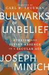 Cover for Bulwarks of Unbelief: Atheism and Divine Absence in a Secular Age