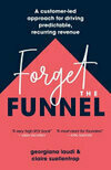 Cover for Forget the Funnel