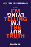 Cover for I'm Telling the Truth, but I'm Lying