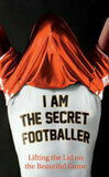 Cover for I Am The Secret Footballer: Lifting the Lid on the Beautiful Game