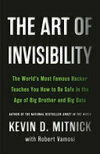 Cover for The Art of Invisibility: The World's Most Famous Hacker Teaches You How to Be Safe in the Age of Big Brother and Big Data