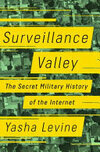 Cover for Surveillance Valley: The Rise of the Military-Digital Complex