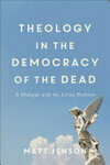 Cover for Theology in the Democracy of the Dead