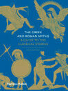 Cover for The Greek and Roman Myths: A Guide to the Classical Stories